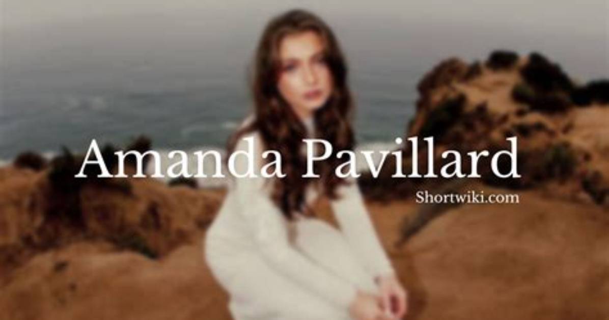 Amanda Pavillard - Age, Family, Bio