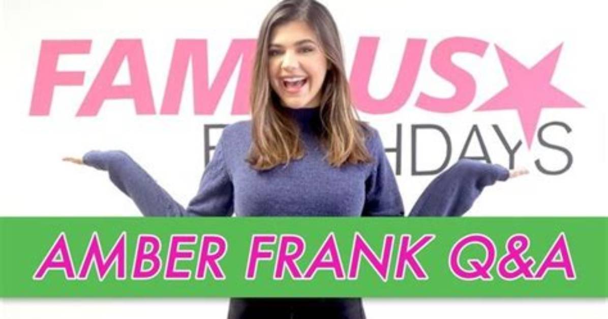 Amber Frank Q&A | Famous Birthdays