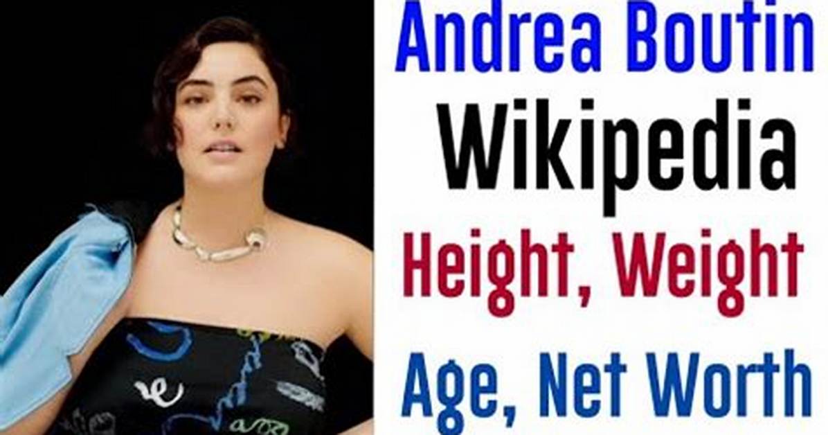 Andrea Boutin Height, Weight, Net Worth, Age, Birthday, Wikipedia, Who, Nationality, Biography