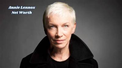 Annie Lennox’s Net Worth [2021 Update]