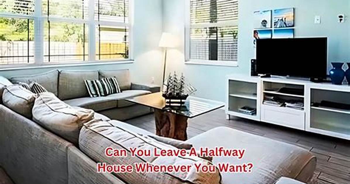 Are You Allowed to Leave a Halfway House?