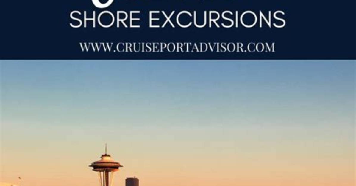 Best Seattle Shore Excursions & Cruise Tours
