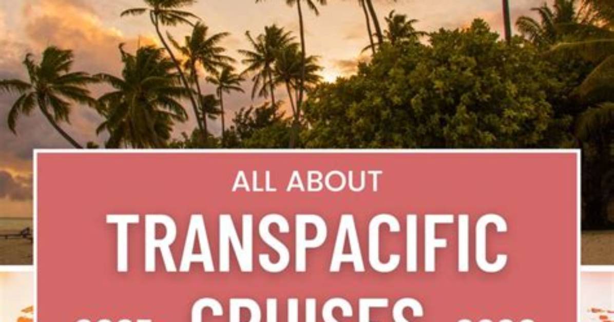 Best Transpacific Cruises & Vacation Packages