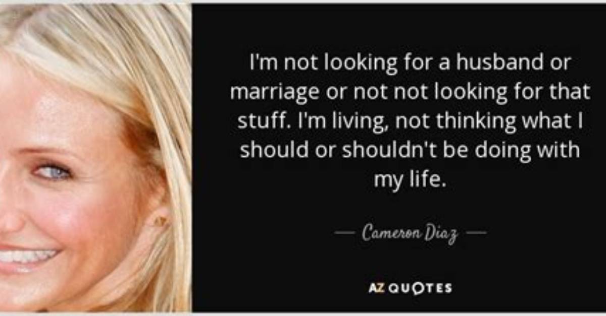 Cameron Diaz: ‘I’m Not Looking for a Husband or Marriage’ or Children