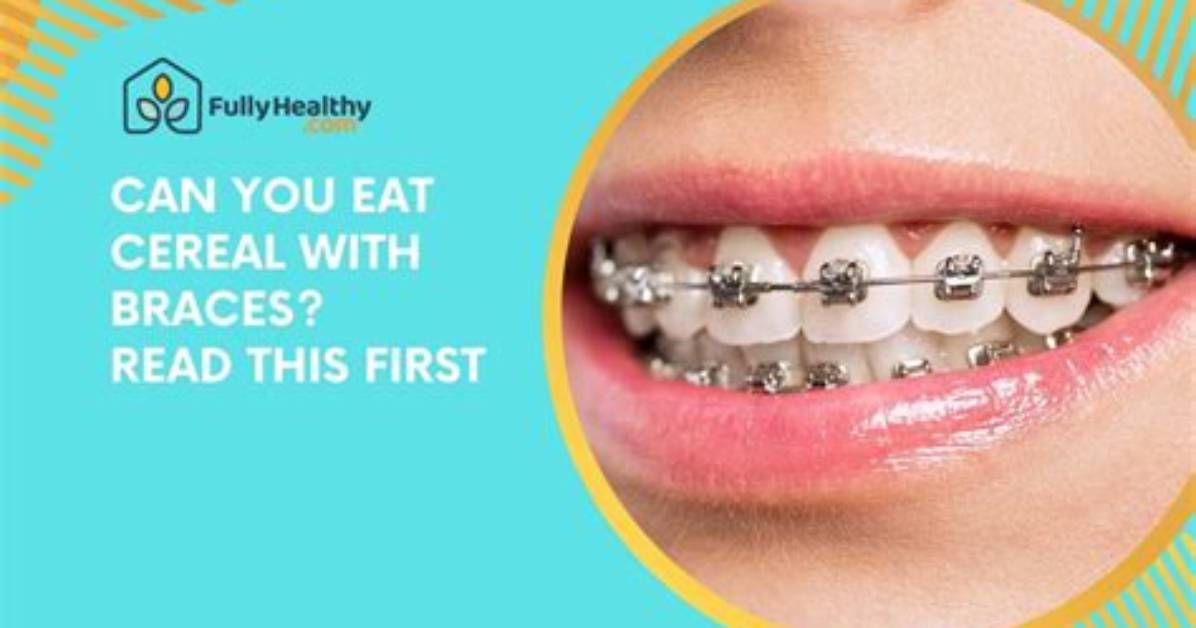 Can You Eat Crunchy Cereal with Braces?