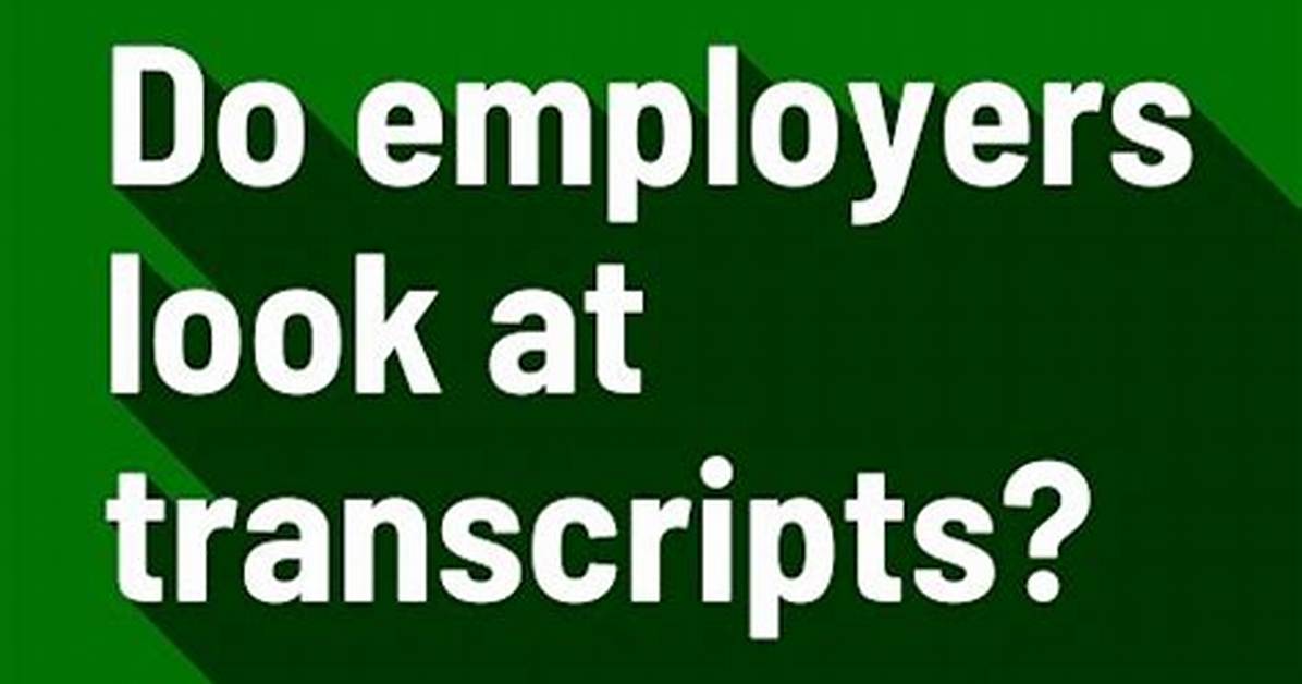 Do Employers Ask for Transcripts?