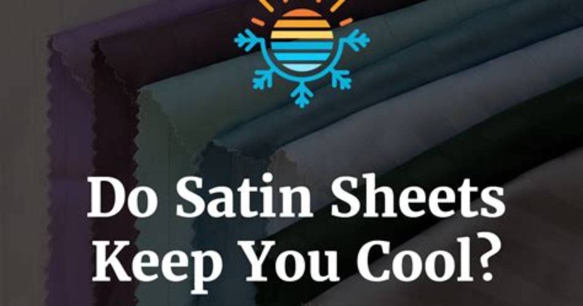 Do Satin Sheets Keep You Cool?