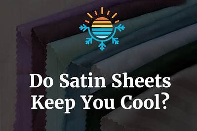 Do Satin Sheets Keep You Cool?