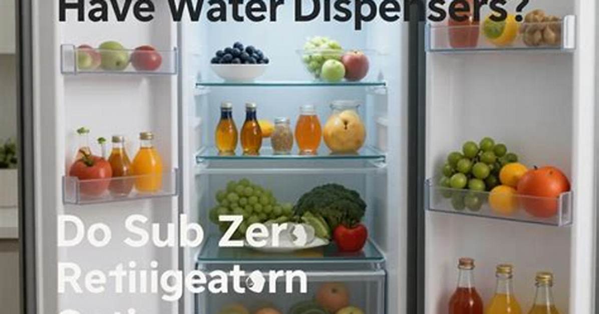 Do Sub Zero Refrigerators Have Water Dispensers?