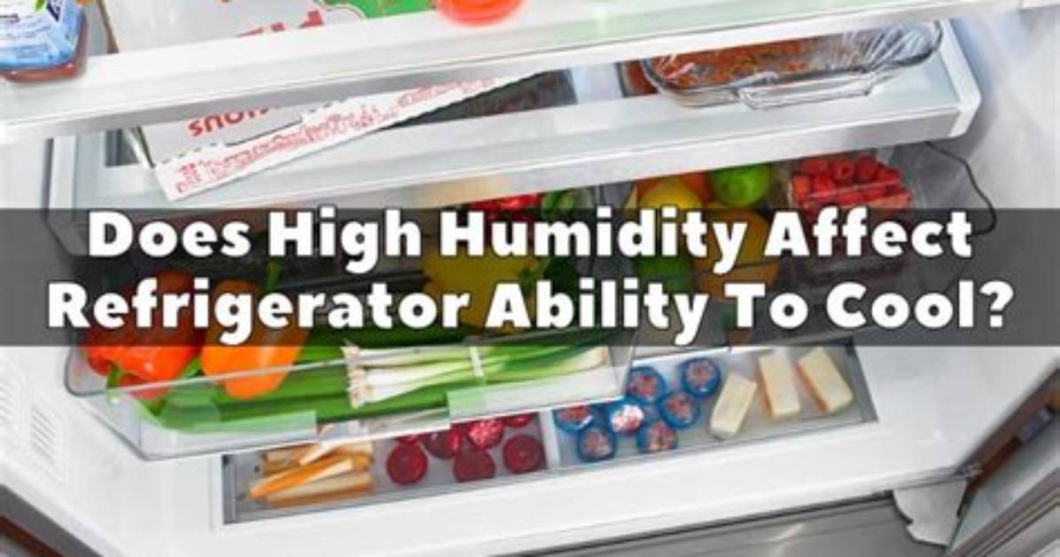 Does High Humidity Affect Refrigerator?
