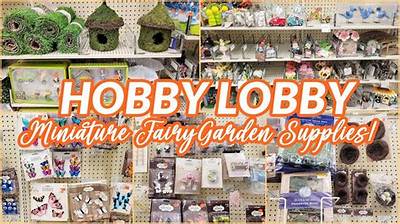 Does Hobby Lobby Have Fairy Garden Supplies?