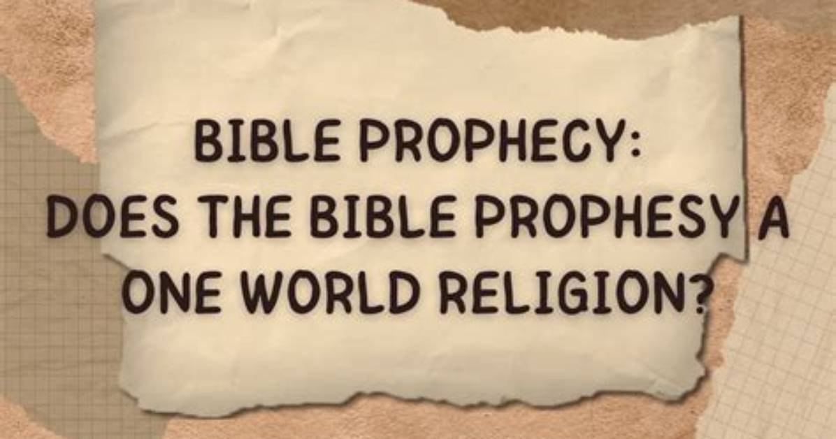 Does the Bible Prophesy a One-World Government and a One-World Currency in the End Times?