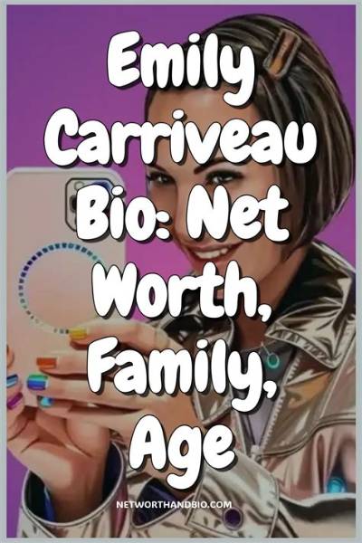 Emily Carriveau - Age, Family, Bio