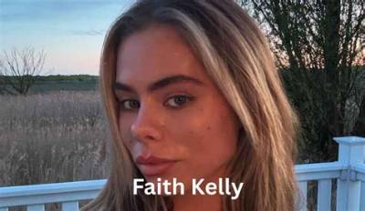 Faith Kelly - Age, Family, Bio