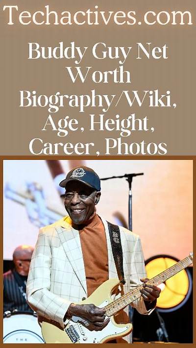 George Buddy Guy Net Worth - Wiki, Age, Weight and Height, Relationships, Family, and More