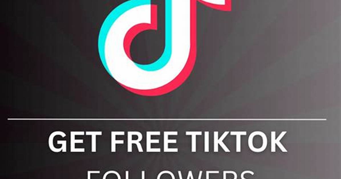 Get Free Likes and Followers on Tiktok, How to Get Free Likes and Followers on Tiktok?