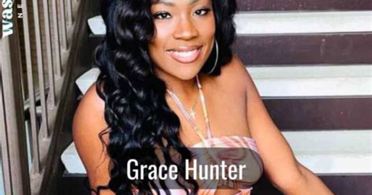 Grace Hunter Height, Weight, Net Worth, Age, Birthday, Wikipedia, Who, Nationality, Biography