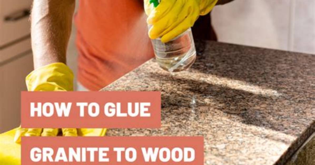 How Do You Glue Granite to Granite?