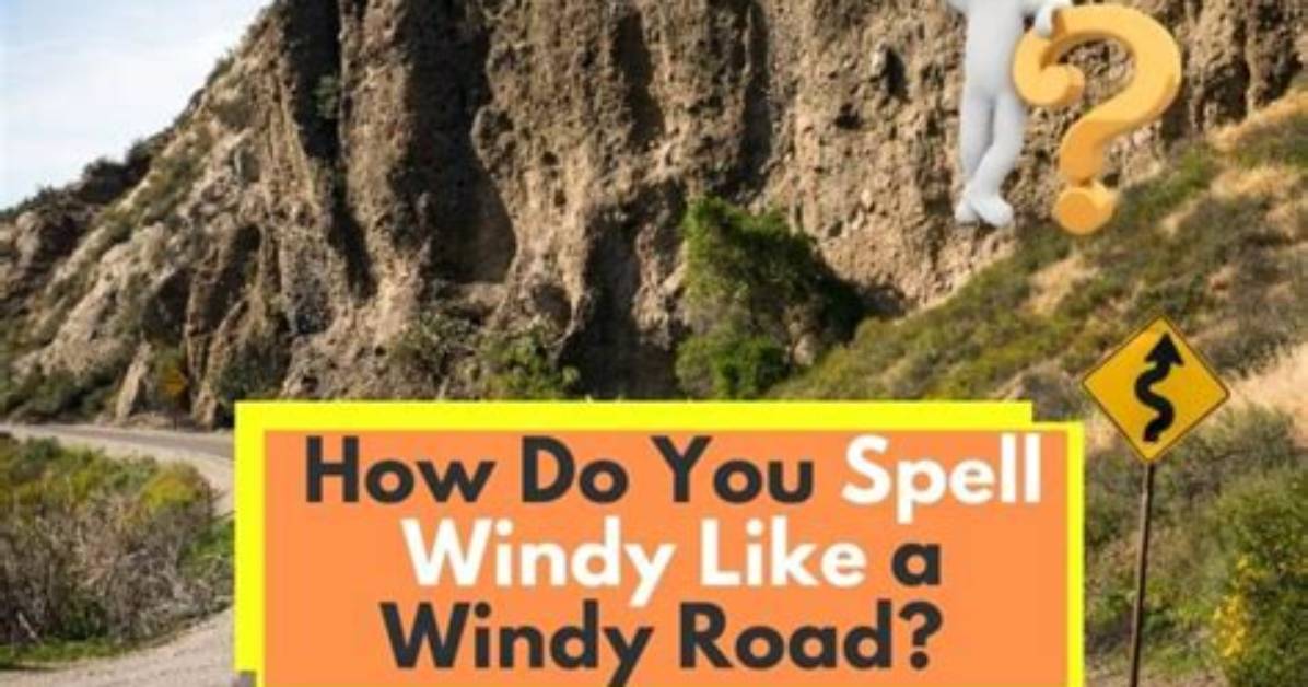 How Do You Spell Windy Like a Windy Road?