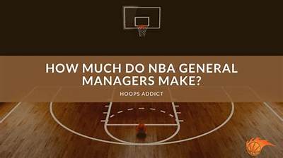 How Much Do Nba General Managers Make?