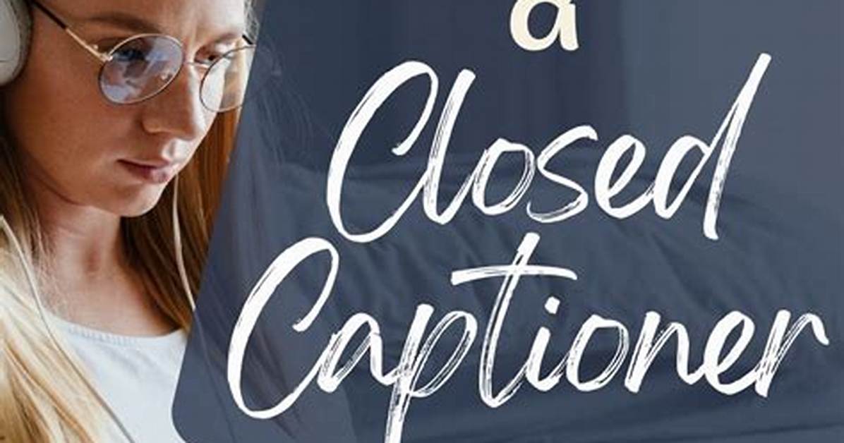 How to Become a Closed Captioner