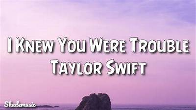 I Knew You Were Trouble