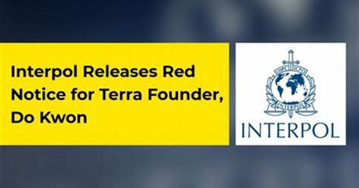 Interpol Issues Red Notice for Crypto Firm Terraform Founder Do Kwon