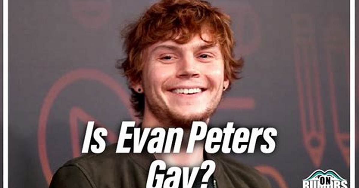 Is Evan Peters Gay or Bi? Truth Behind His Sexuality