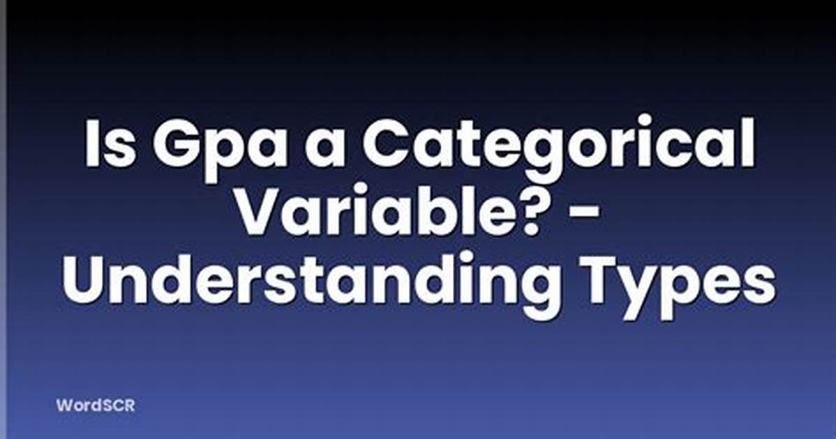 Is Gpa a Continuous or Categorical Variable?