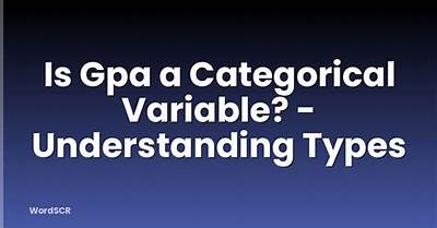 Is Gpa a Continuous or Categorical Variable?