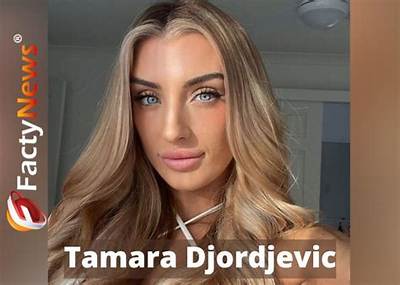Is Tamara Djordjevic Serbian? Find out About Her Nationality and Ethnicity