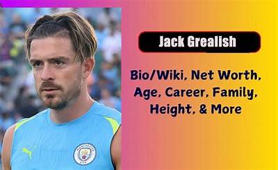 Jack Grealish Height, Weight, Net Worth, Age, Birthday, Wikipedia, Who, Nationality, Biography