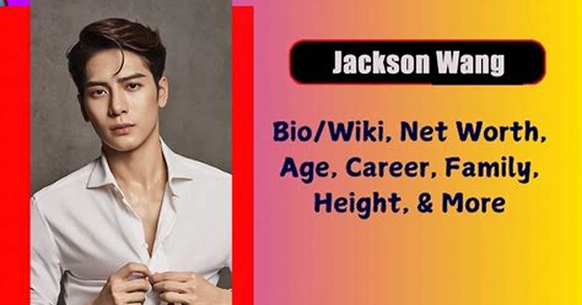 Jackson Wang Height, Weight, Net Worth, Age, Birthday, Wikipedia, Who, Nationality, Biography