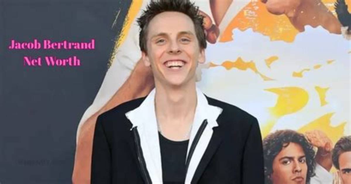 Jacob Bertrand Net Worth, Age, Girlfriend, Family, Biography & More