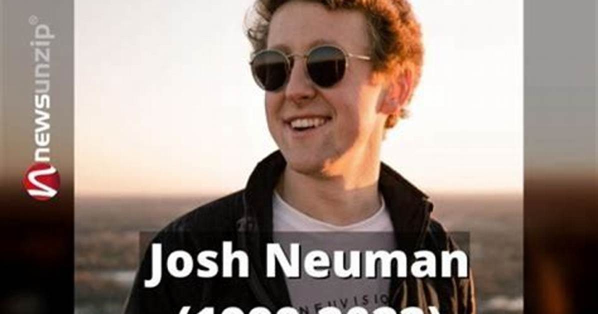 Josh Neuman Height, Weight, Net Worth, Age, Birthday, Wikipedia, Who, Nationality, Biography