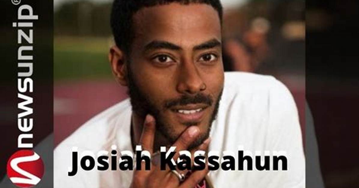 Josiah Kassahun Age, Birthday, Wikipedia, Who, Nationality, Biography