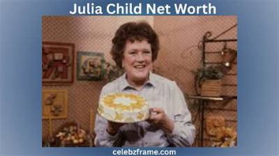 Julia Child Net Worth - Wiki, Age, Weight and Height, Relationships, Family, and More