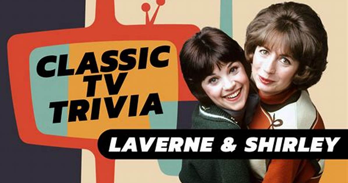 Laverne & Shirley - Cast, Ages, Trivia