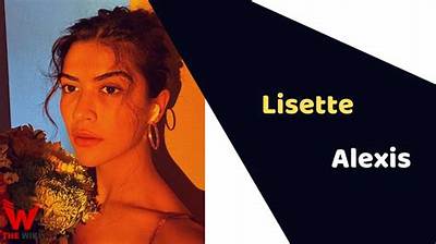 Lisette Alexis Height, Weight, Net Worth, Age, Birthday, Wikipedia, Who, Nationality, Biography