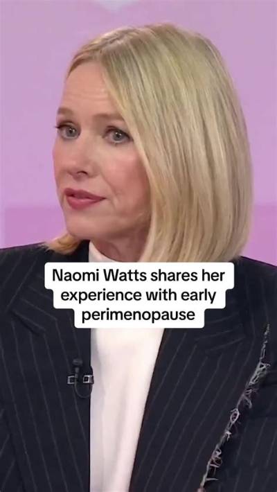 Naomi Watts on Perimenopause: ‘There Was No One to Talk To, There Was No Information’