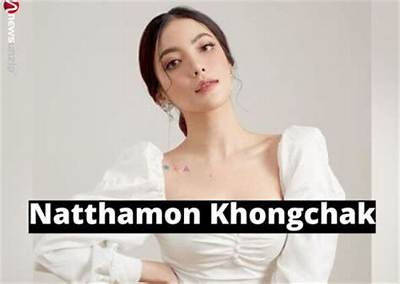 Natthamon Khongchak Height, Weight, Net Worth, Age, Birthday, Wikipedia, Who, Nationality, Biography