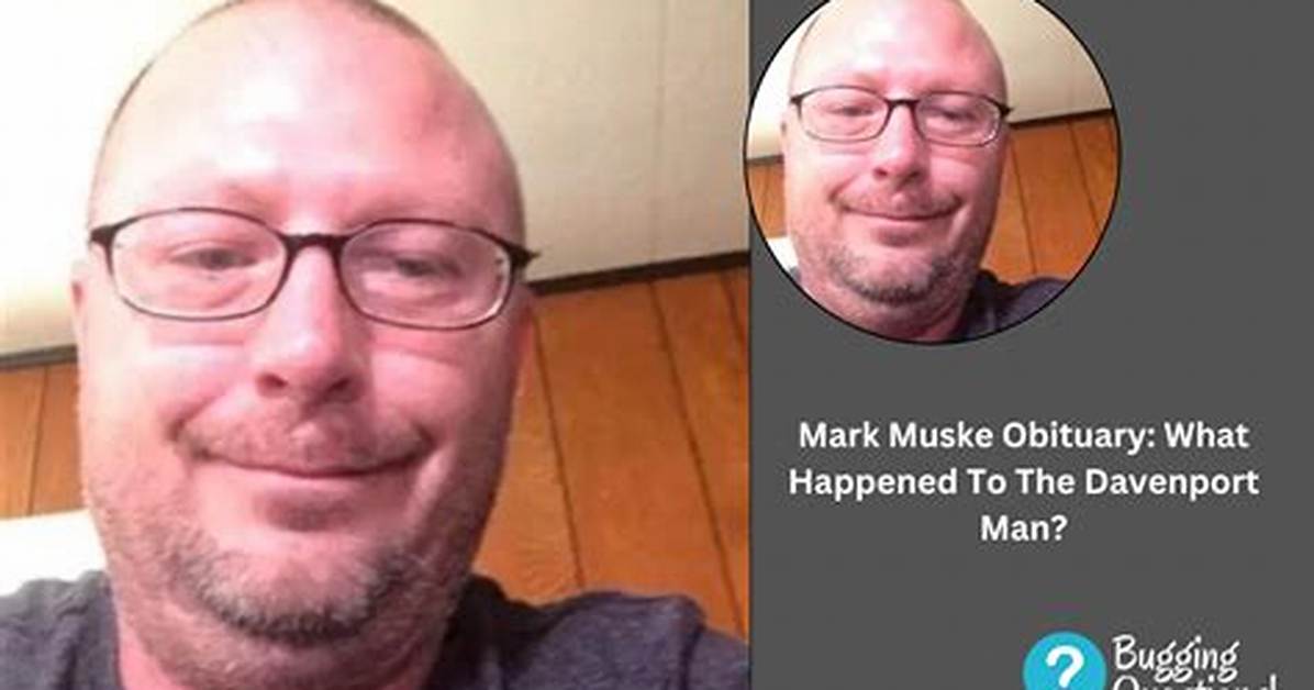 Obituary: Mark Muske Accident Details – Davenport Man Age and Family