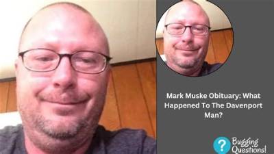 Obituary: Mark Muske Accident Details – Davenport Man Age and Family