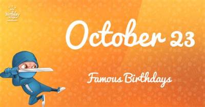October 23 Birthdays | Famous Birthdays
