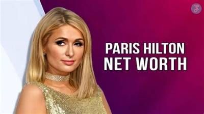 Paris Hilton Net Worth