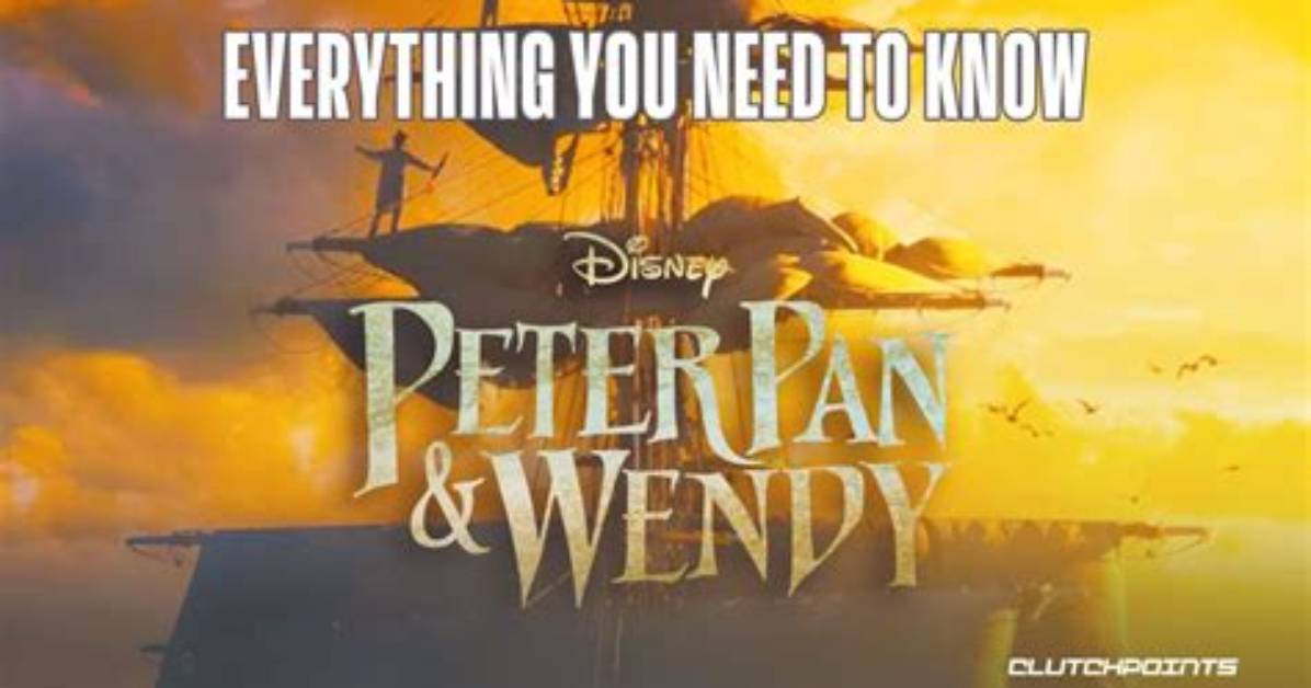 Peter Pan & Wendy Trailer, Release Date, Plot, and Everything We Know So Far