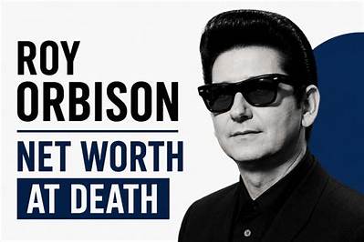 Roy Orbison Net Worth at Death