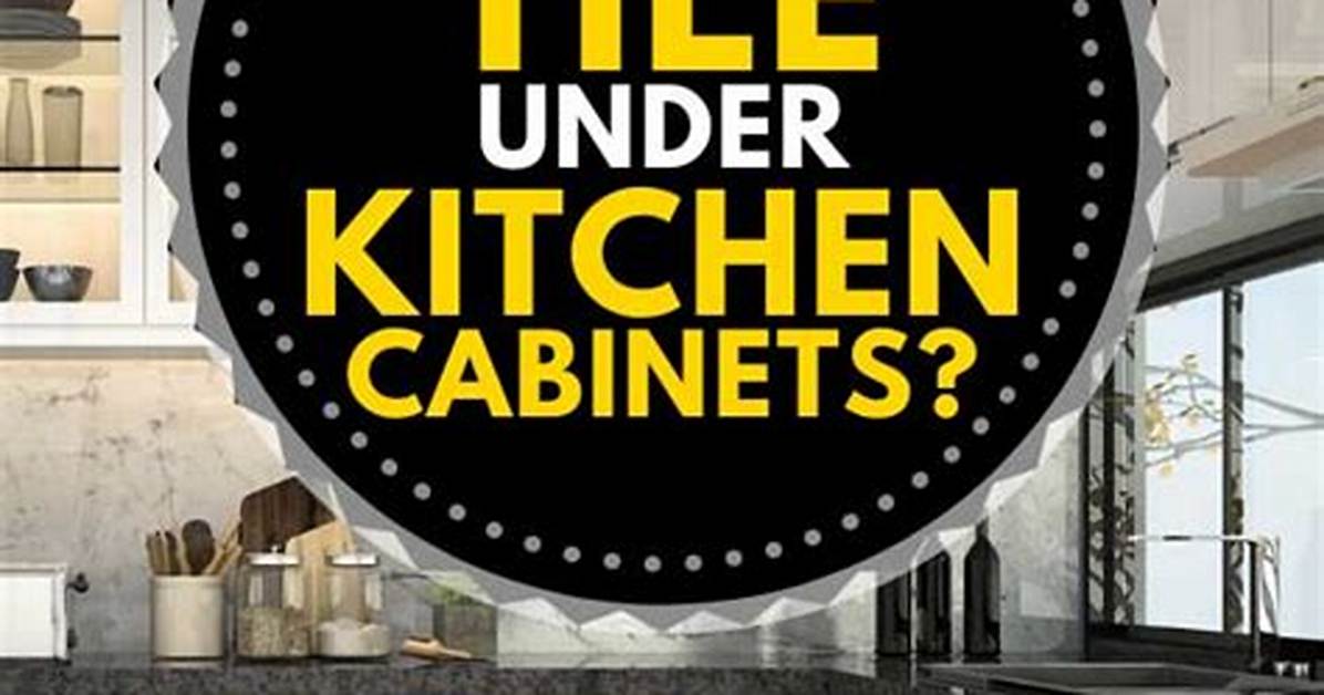 Should You Tile Under Cabinets?
