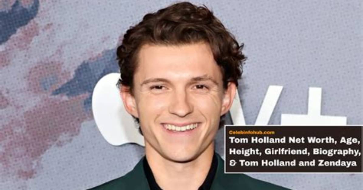 Tom Holland Net Worth, Age, Girlfriend, Family, Biography & More