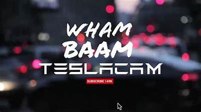 Wham Baam Teslacam Youtuber Overview